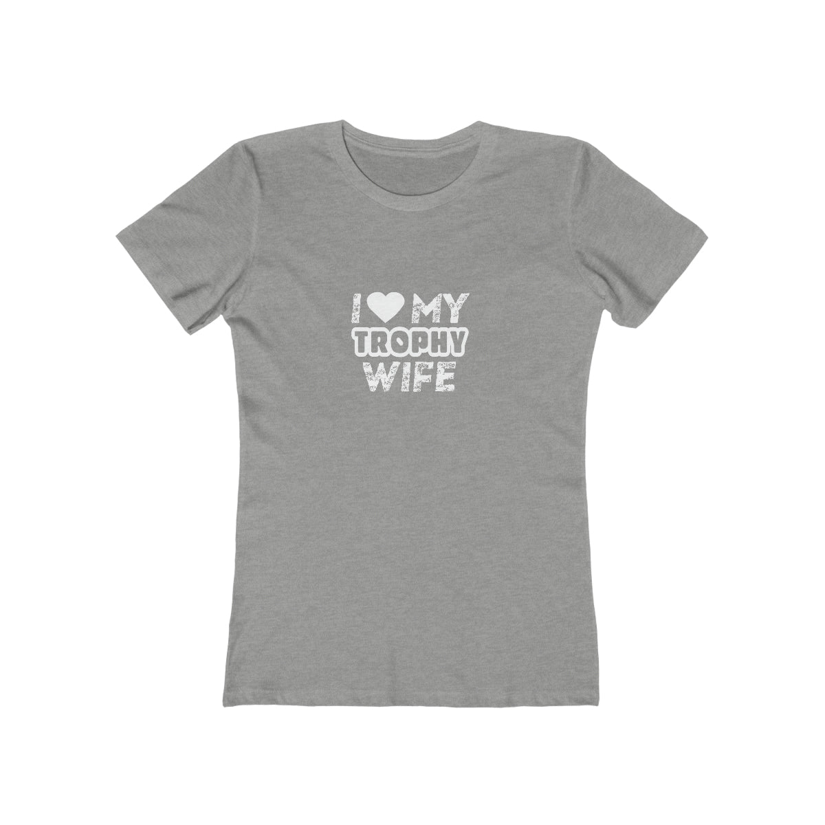 I Love My Trophy Wife - Women's T-shirt