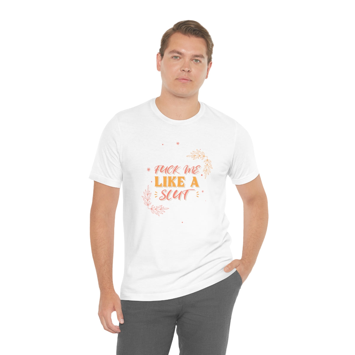Fuck Me Like A Slut - Unisex T-Shirt