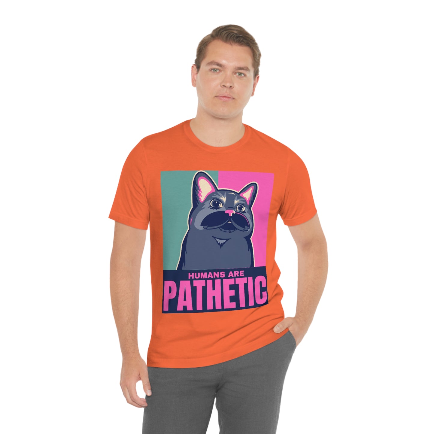 Humans are pathetic - Unisex T-Shirt