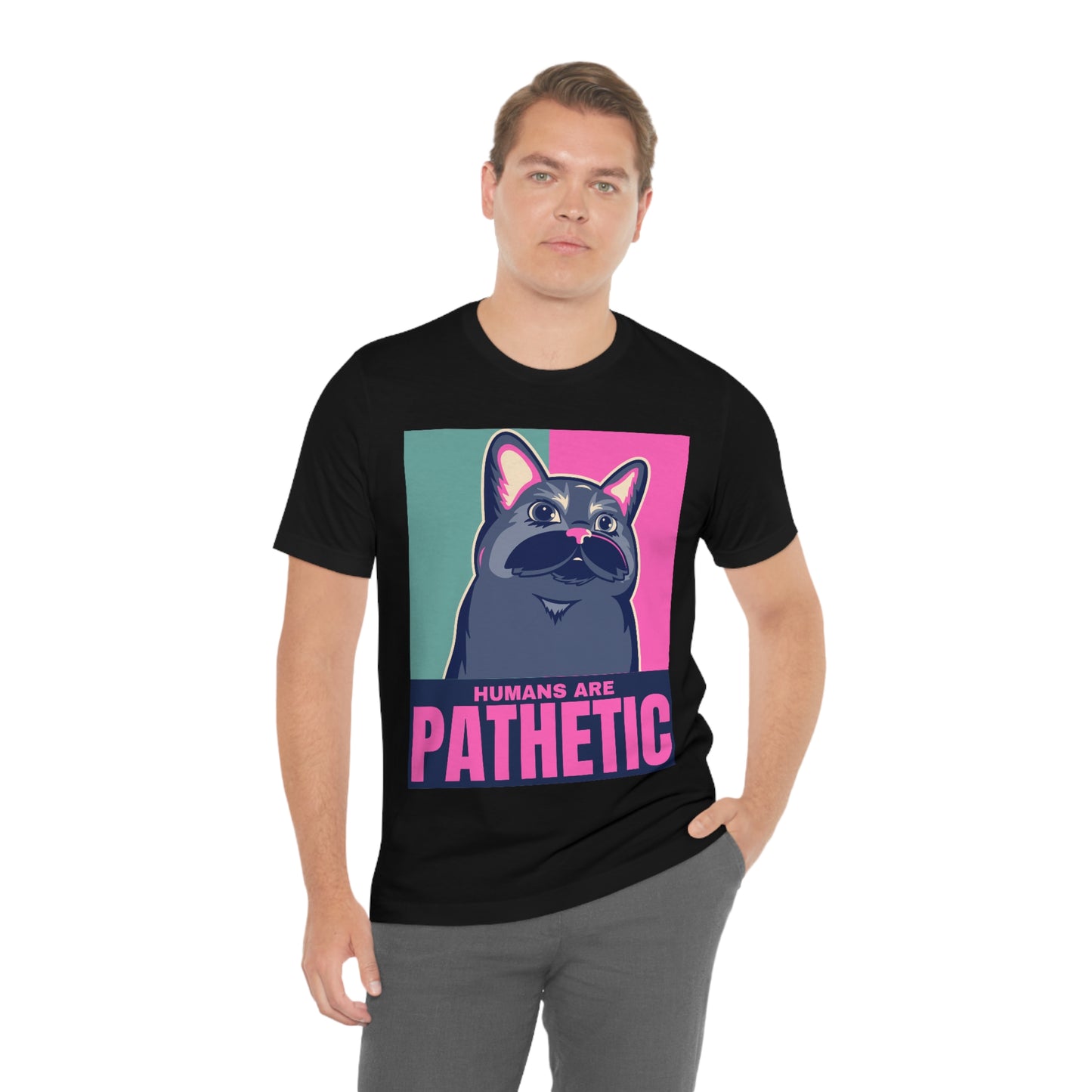 Humans are pathetic - Unisex T-Shirt