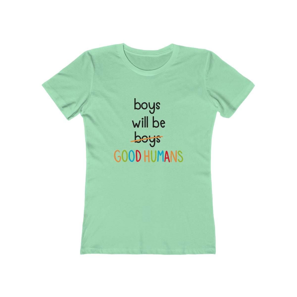 Boys Will Be Good Humans - Women's T-shirt
