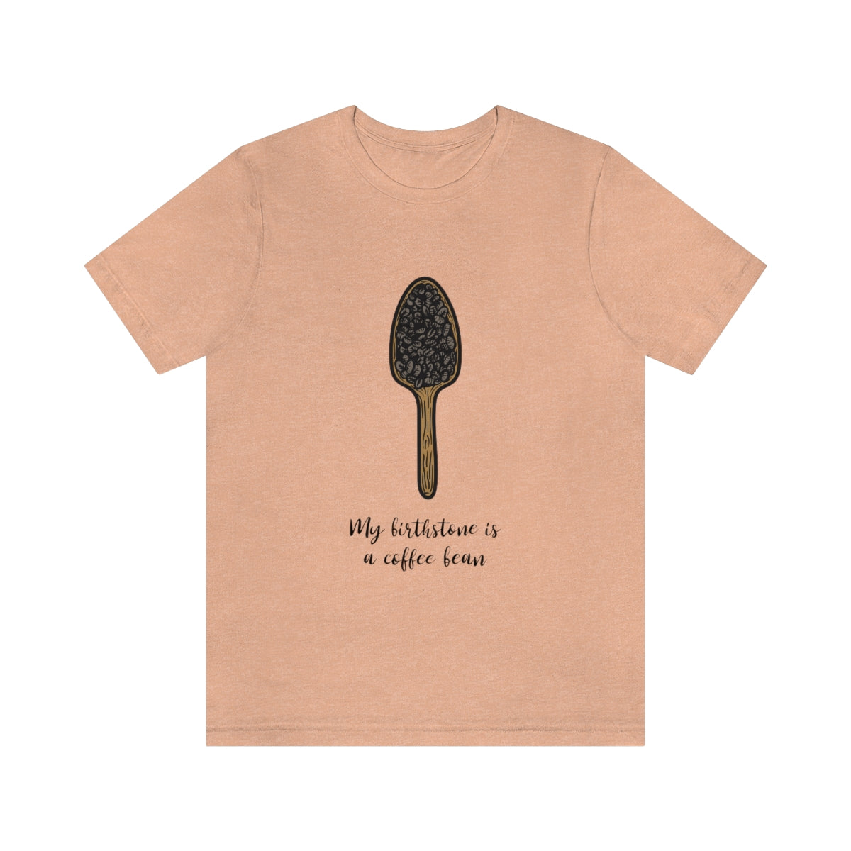 My Birthstone Is A Coffee Bean - Unisex T-Shirt