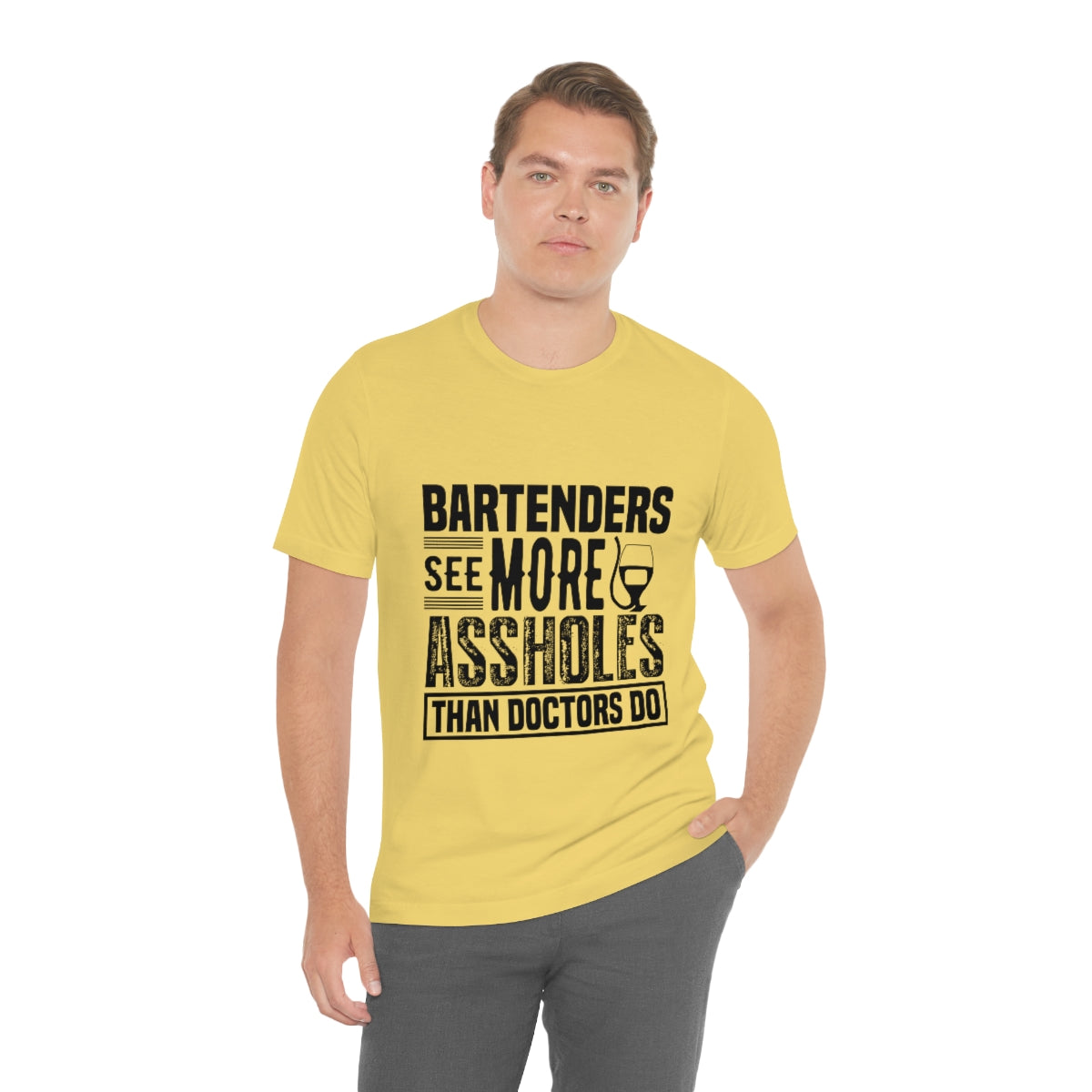 Bartenders See More Assholes Than Doctors Do 2 - Unisex T-Shirt