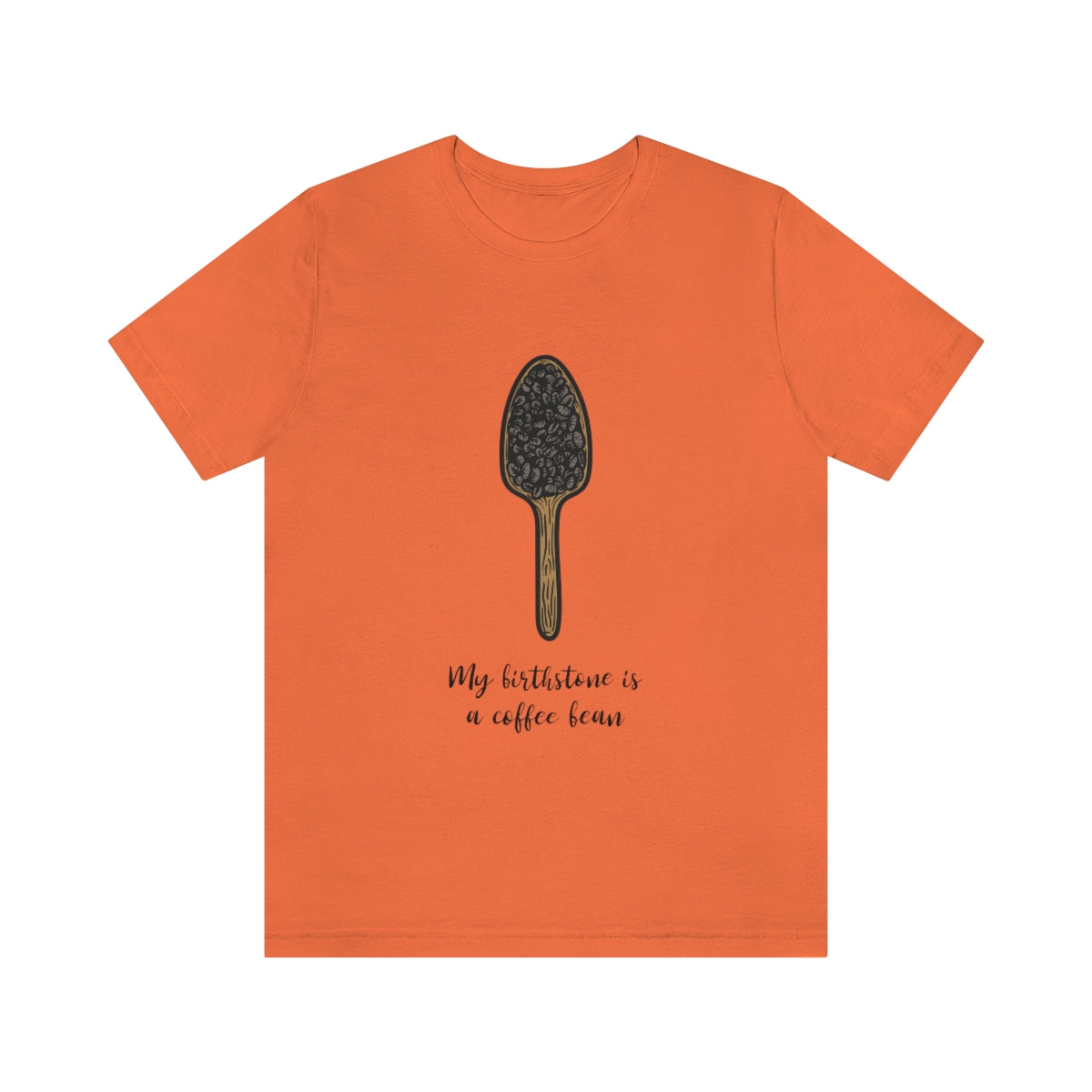 My Birthstone Is A Coffee Bean - Unisex T-Shirt
