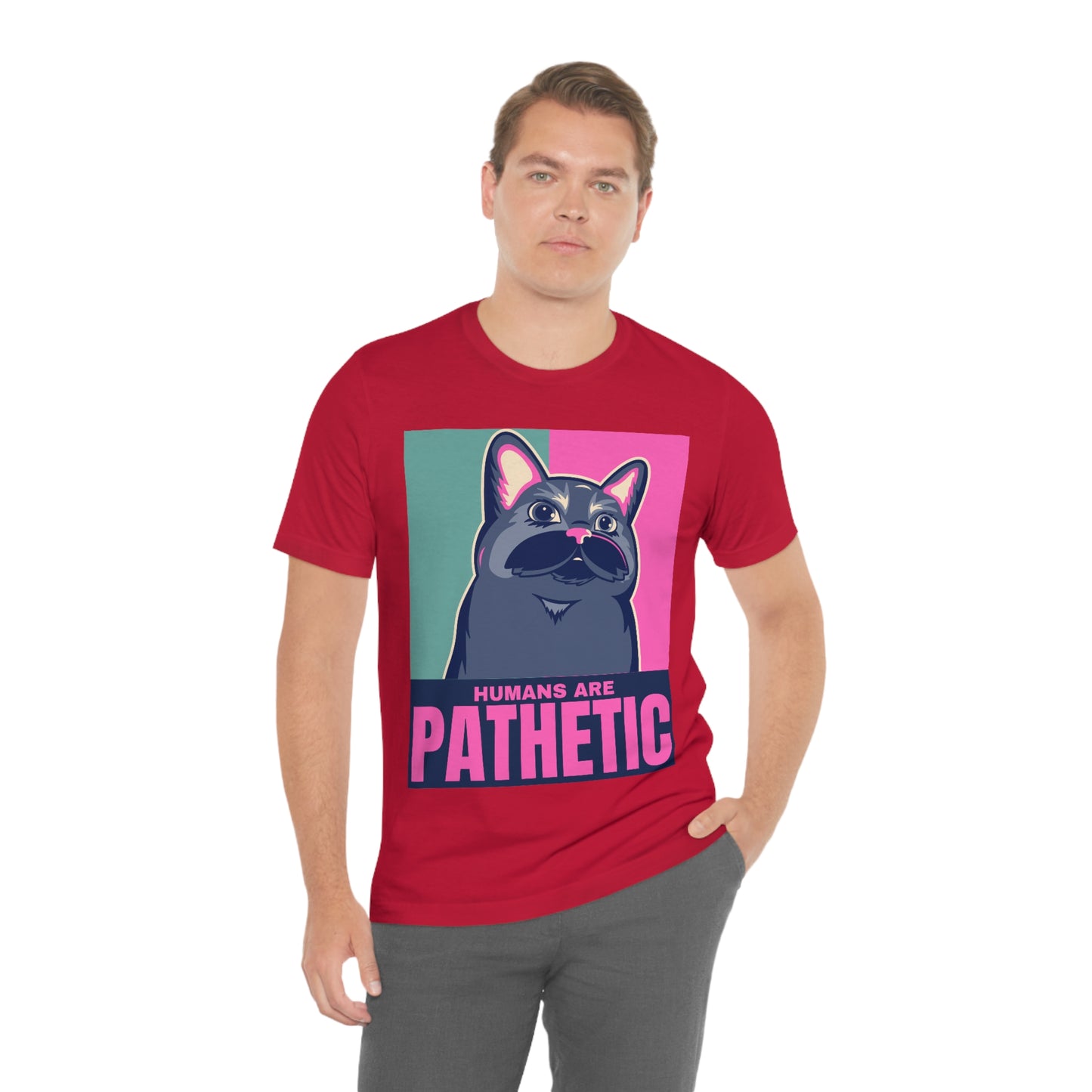 Humans are pathetic - Unisex T-Shirt
