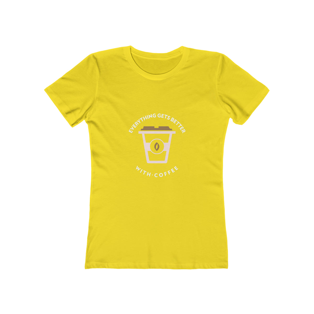 Everything Gets Better With Coffee - Women's T-shirt