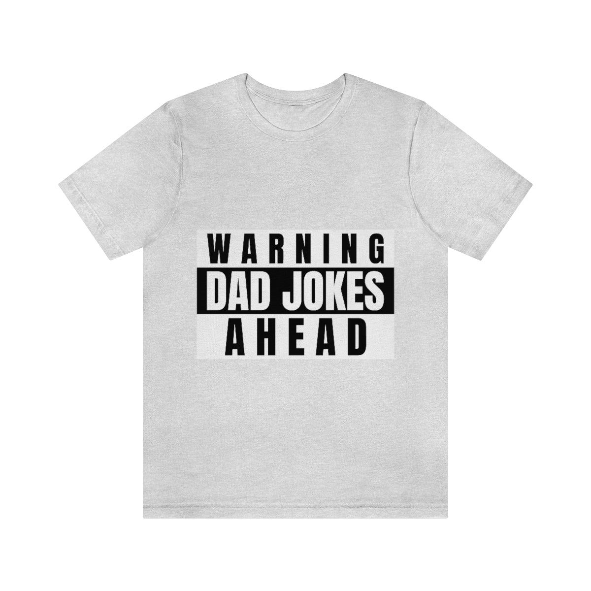 Warning Dad Jokes Aheads - Unisex T-Shirt
