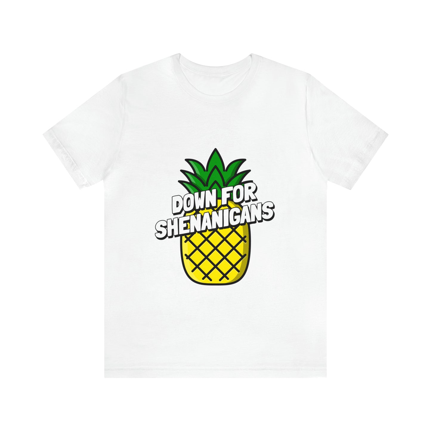 Down For Shenanigans - Unisex T-Shirt
