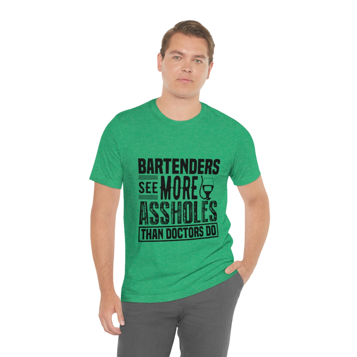 Bartenders See More Assholes Than Doctors Do 2 - Unisex T-Shirt