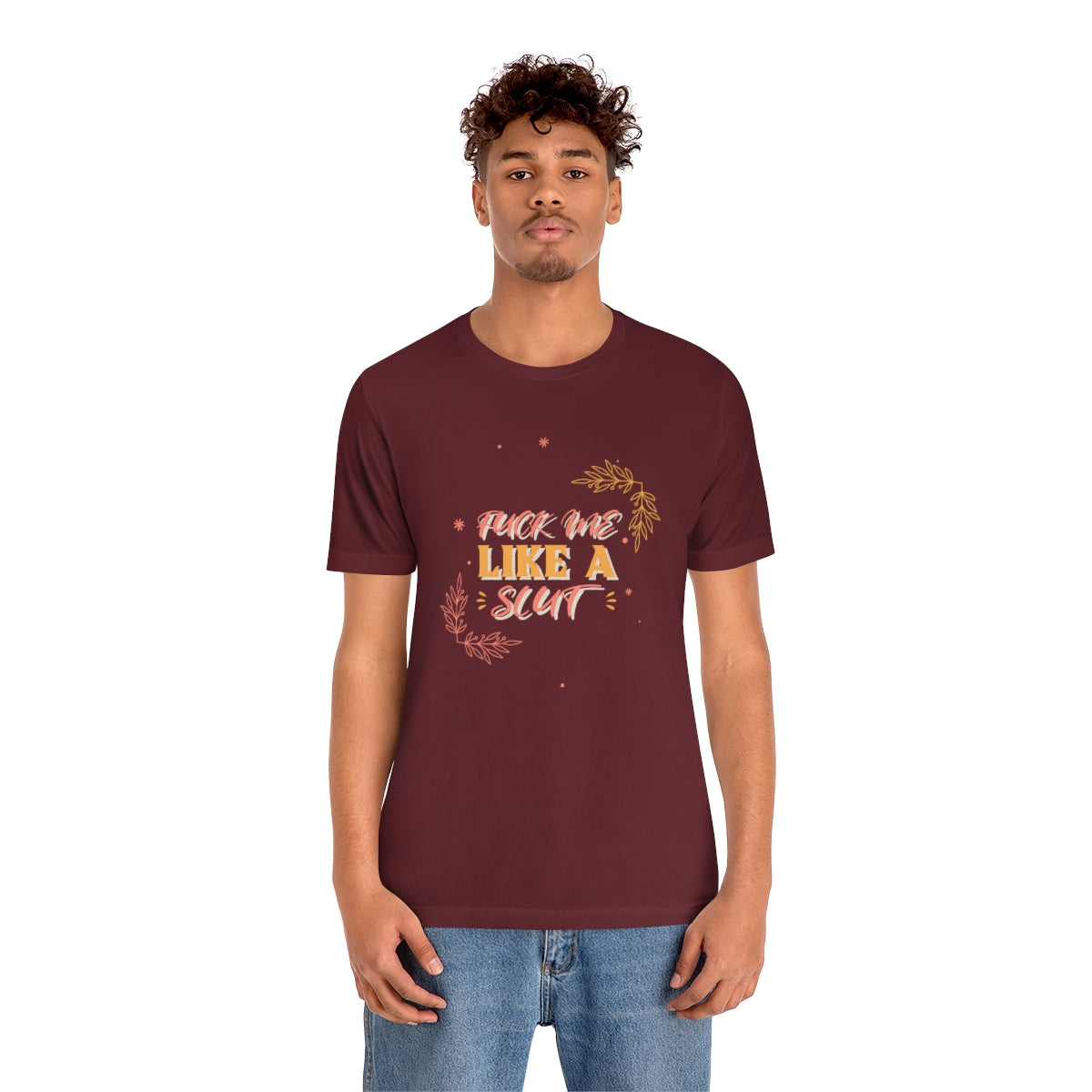 Fuck Me Like A Slut - Unisex T-Shirt