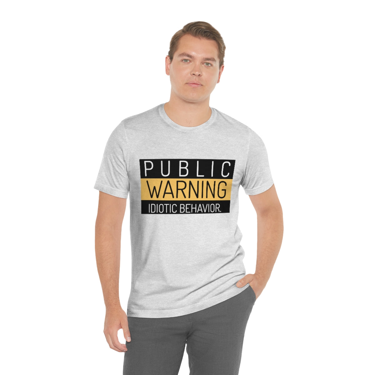 Public Warning Idiotic Behavior - Unisex T-Shirt