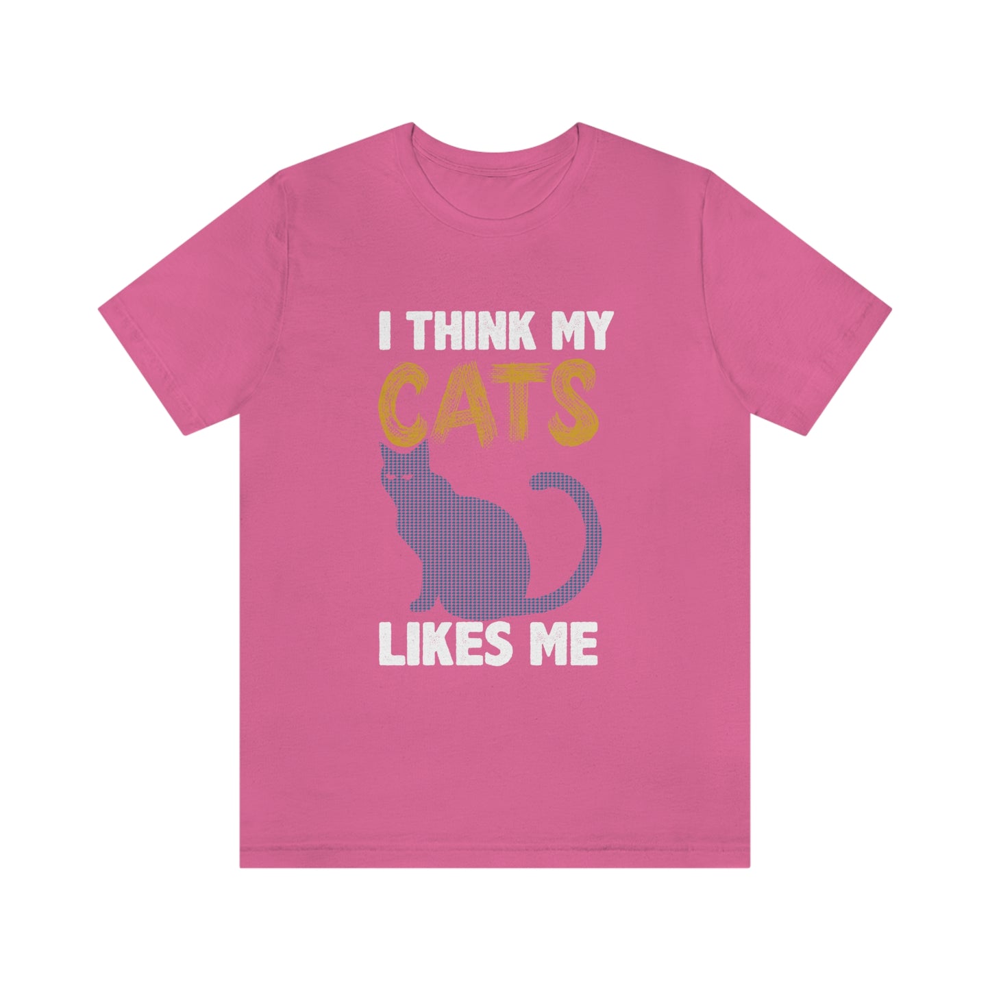 I Think My Cat Likes Me - Unisex T-Shirt