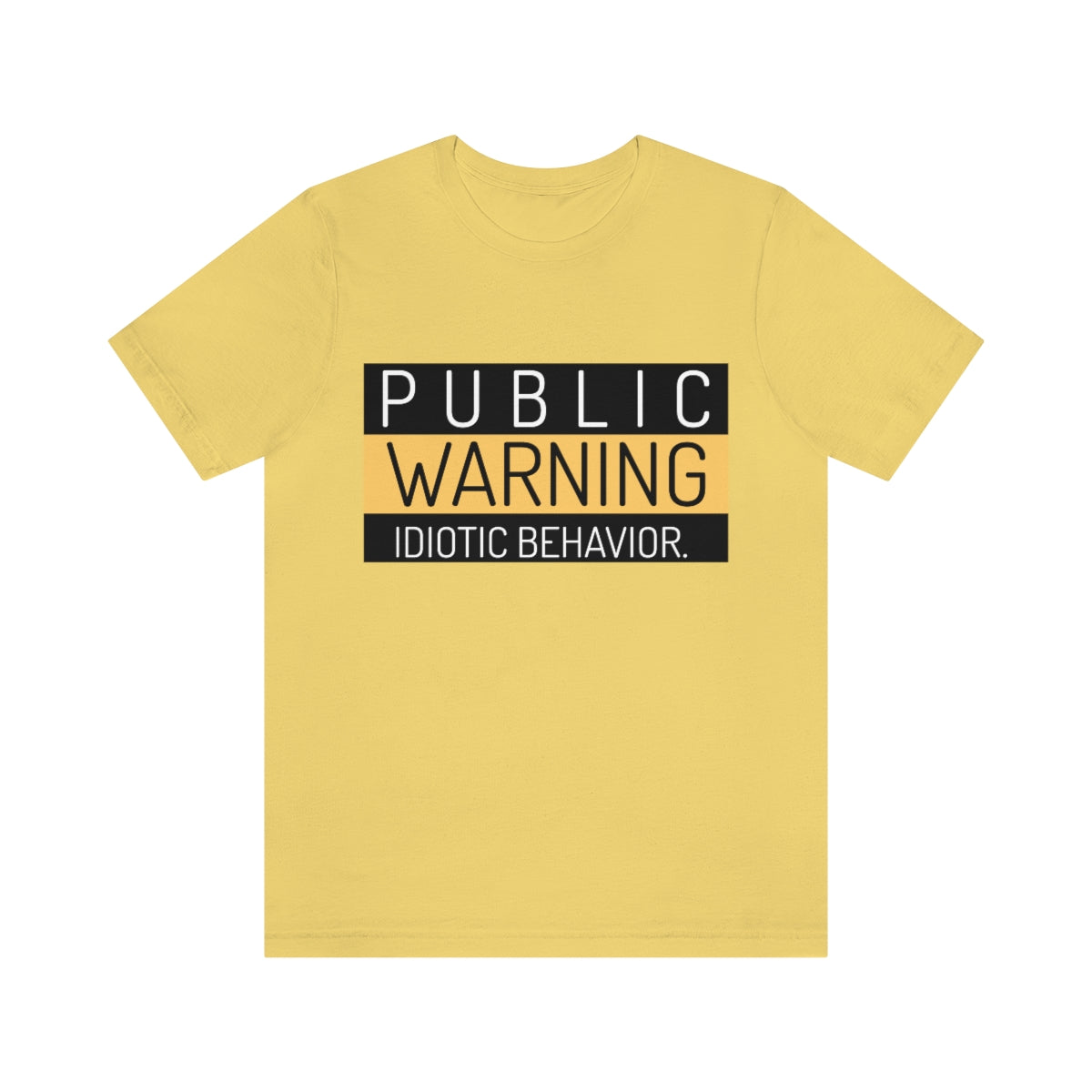 Public Warning Idiotic Behavior - Unisex T-Shirt
