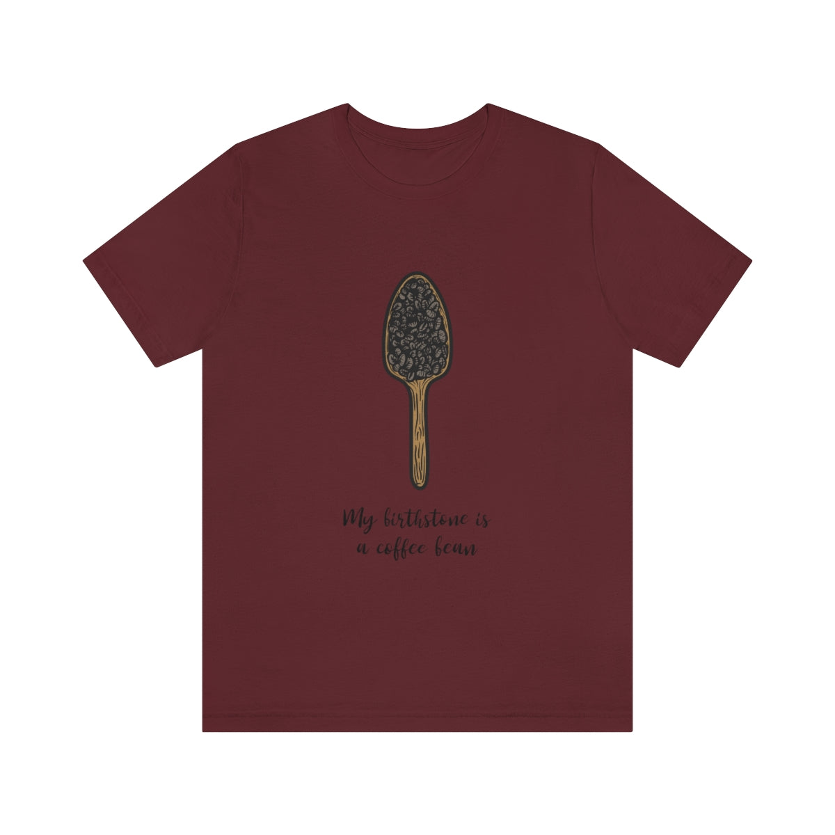 My Birthstone Is A Coffee Bean - Unisex T-Shirt