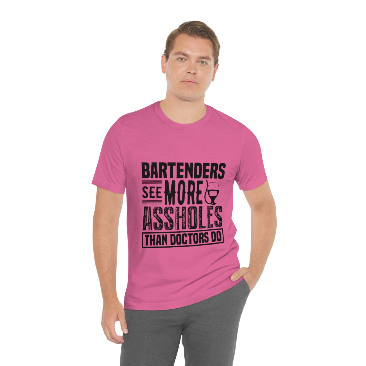 Bartenders See More Assholes Than Doctors Do 2 - Unisex T-Shirt