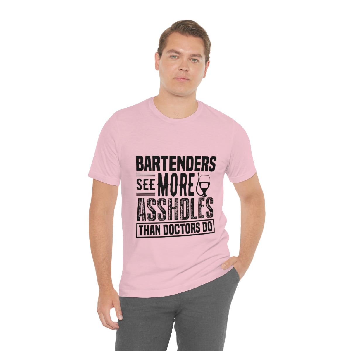 Bartenders See More Assholes Than Doctors Do 2 - Unisex T-Shirt