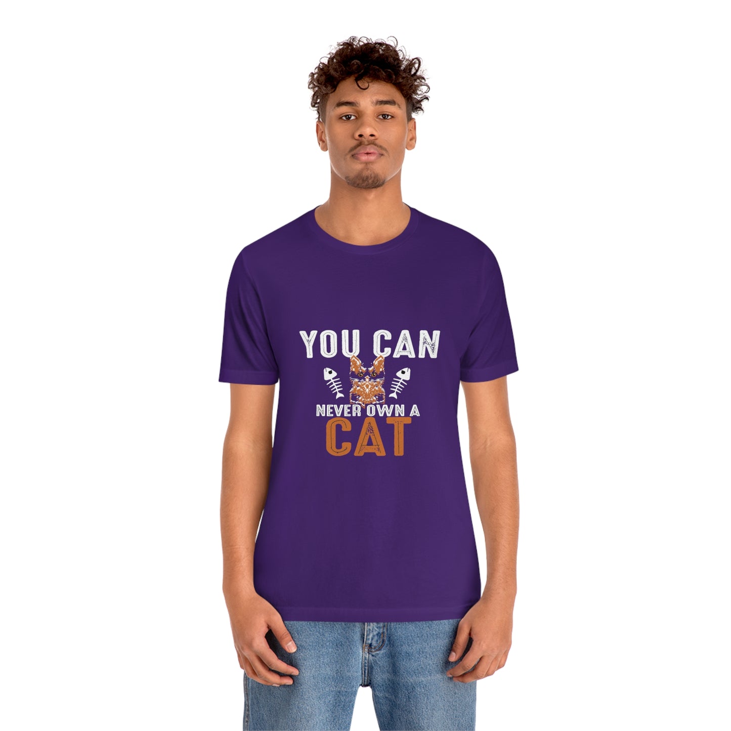 You Can Never Own A Cat - Unisex T-Shirt