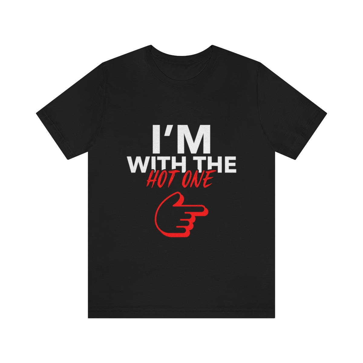 I'm With The Hot One - Unisex T-Shirt