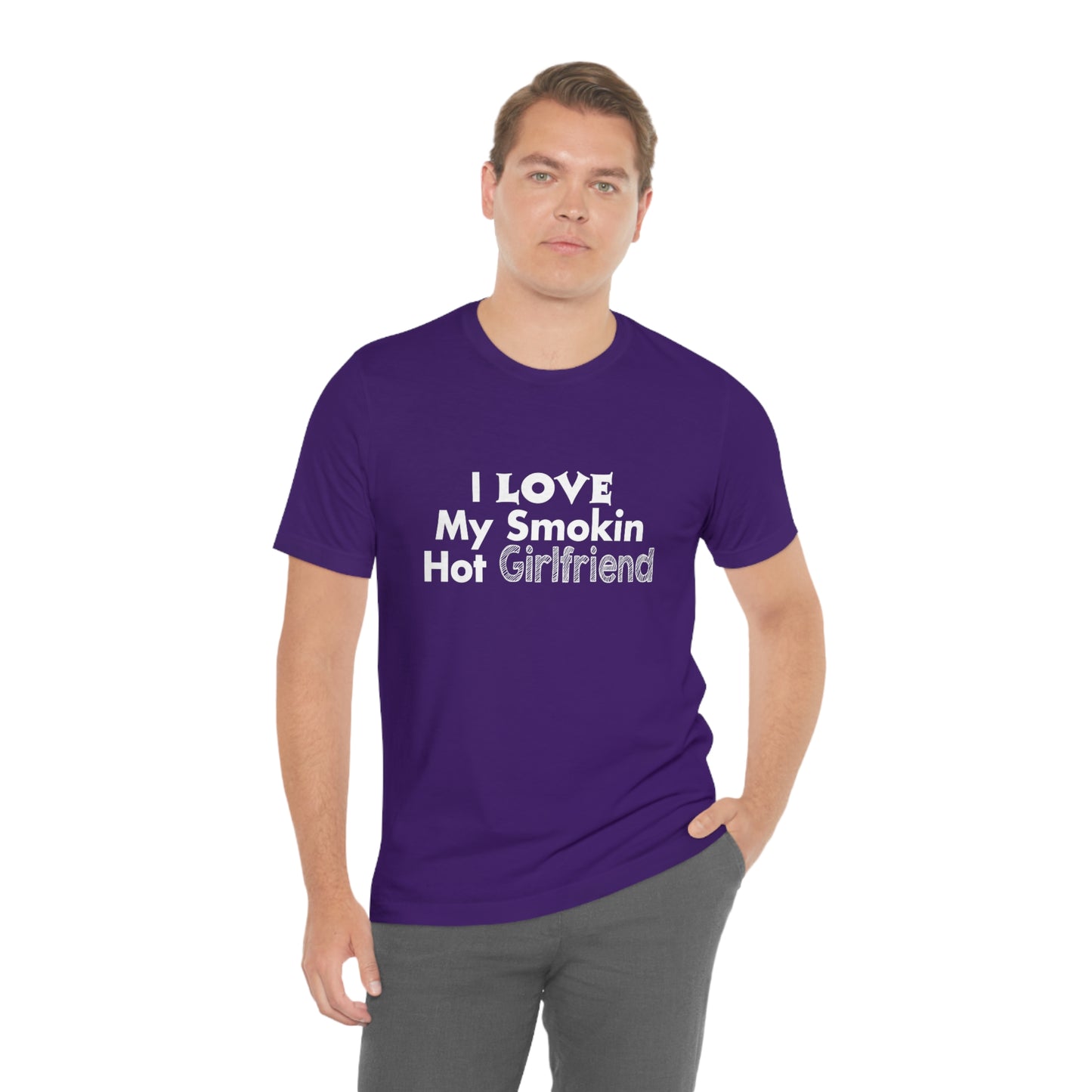 I Love My Smoking Hot Girlfriend - Unisex T-Shirt