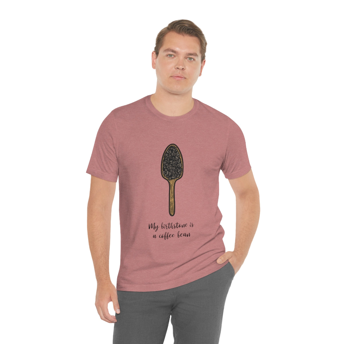 My Birthstone Is A Coffee Bean - Unisex T-Shirt