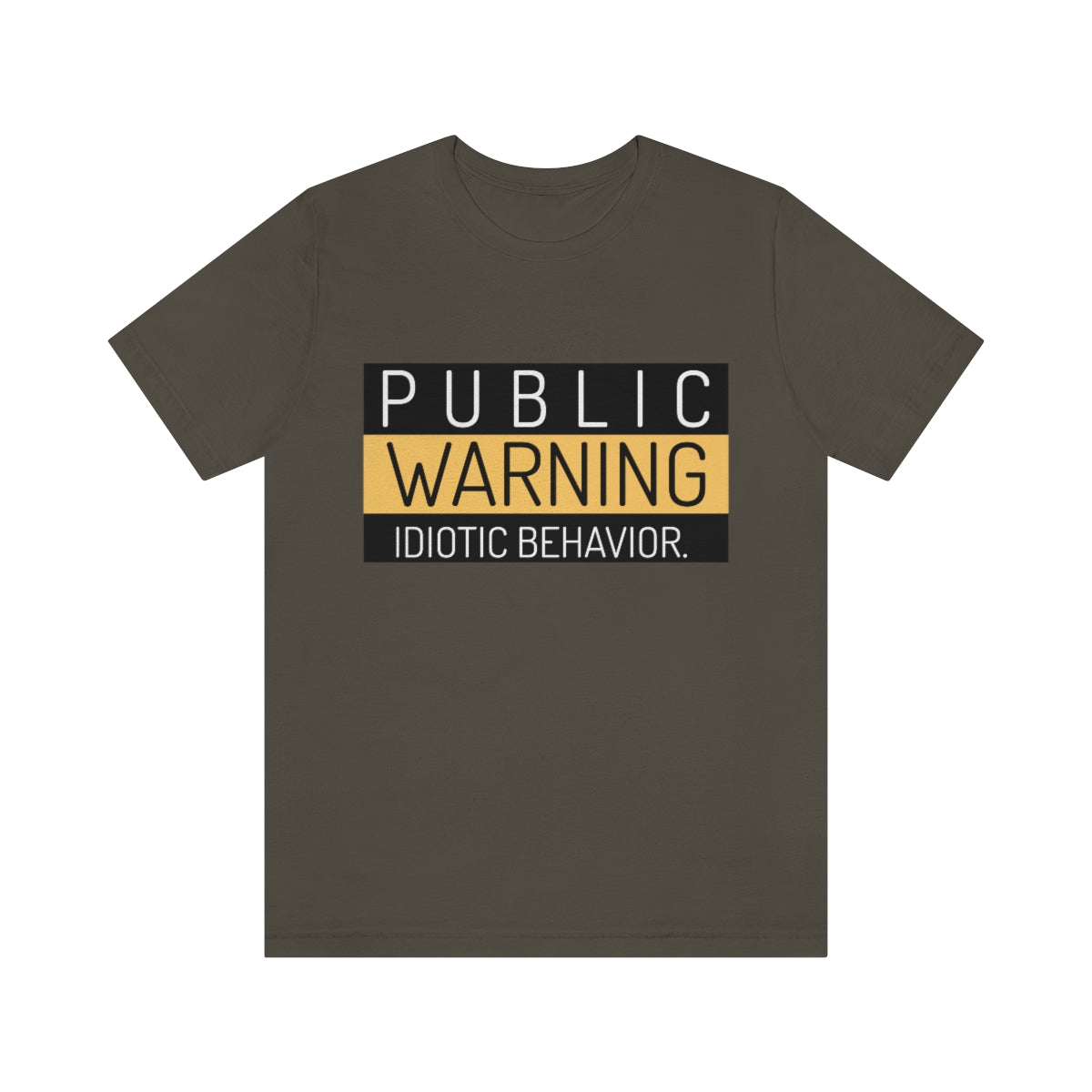 Public Warning Idiotic Behavior - Unisex T-Shirt