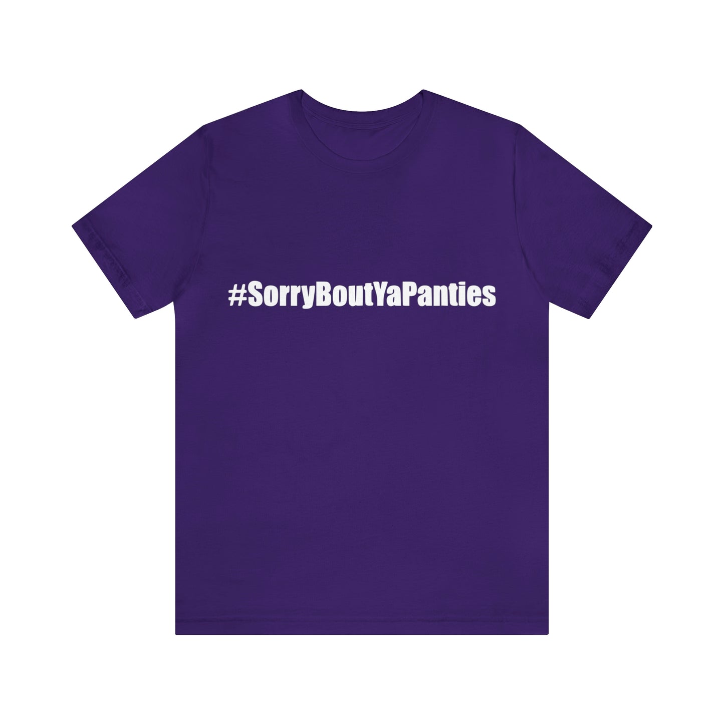 Sorry bout ya panties - Unisex T-Shirt