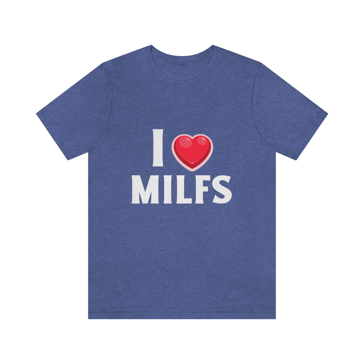 I Heart MILFs - Unisex T-Shirt