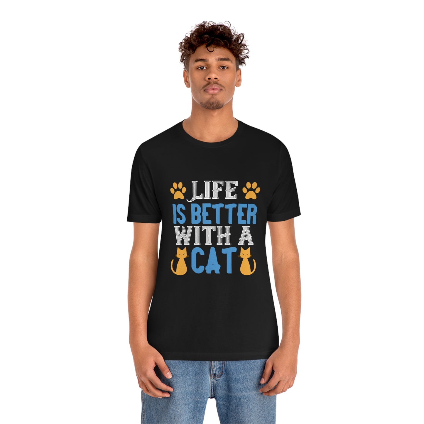Life Is Better With Cat - Unisex T-Shirt