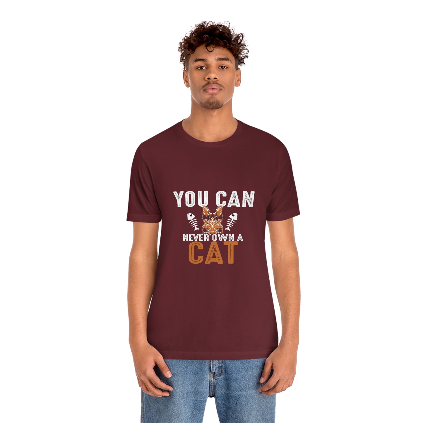 You Can Never Own A Cat - Unisex T-Shirt