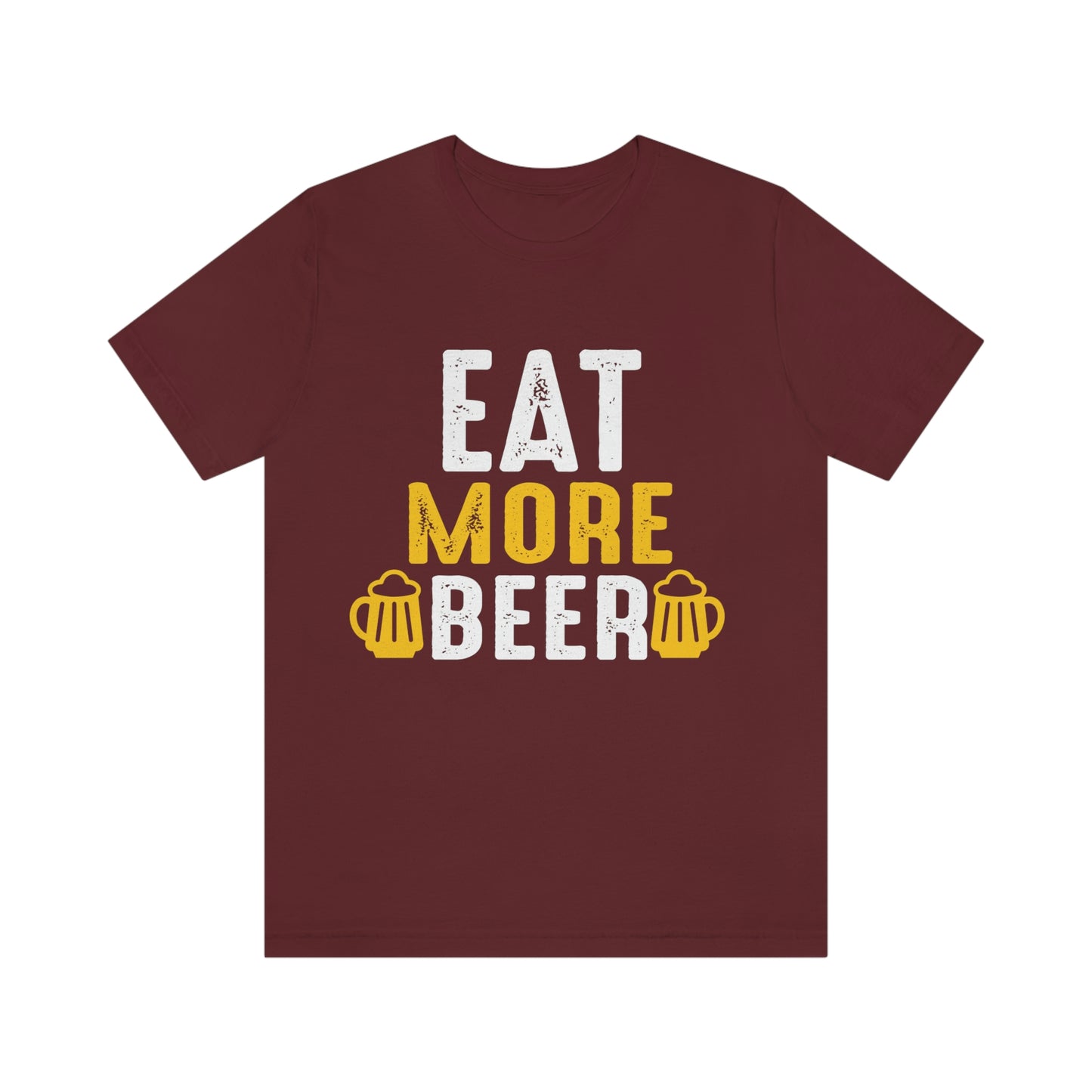 Eat More Beer - Unisex T-Shirt