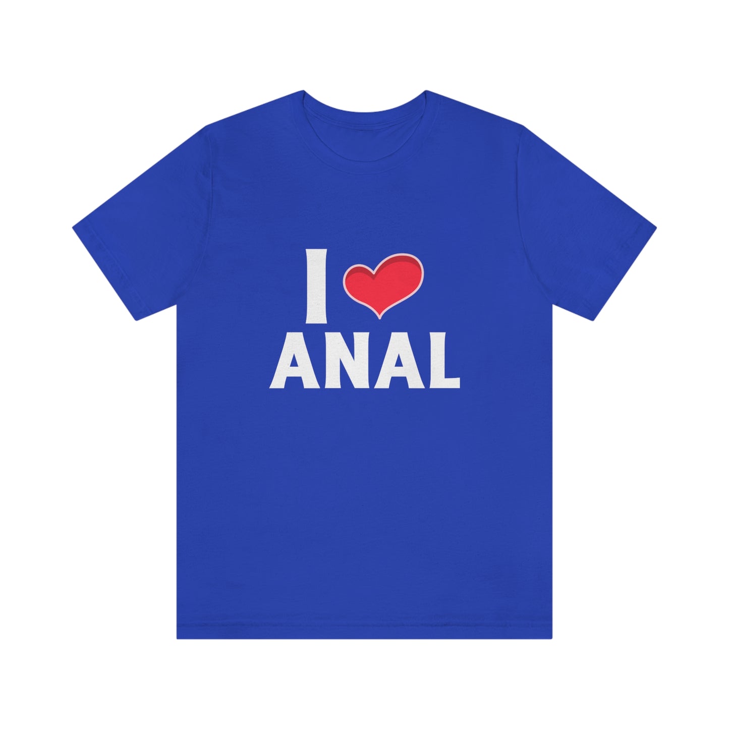 I Heart Anal - Unisex T-Shirt