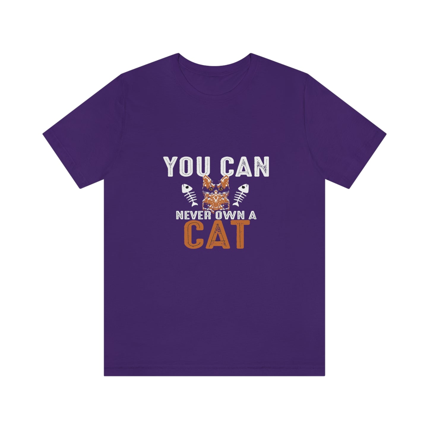 You Can Never Own A Cat - Unisex T-Shirt