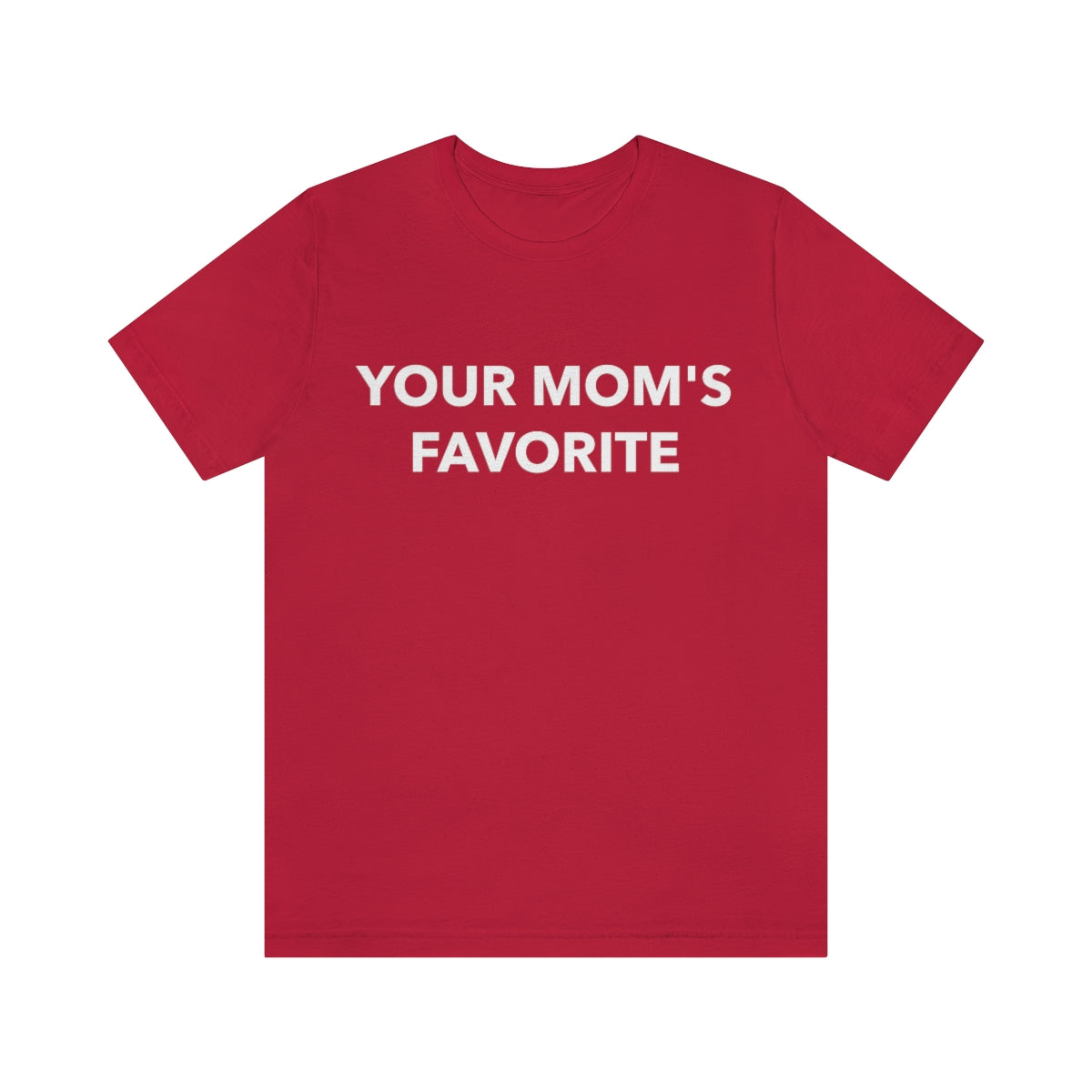 Your Mom's Favorite - Unisex T-Shirt