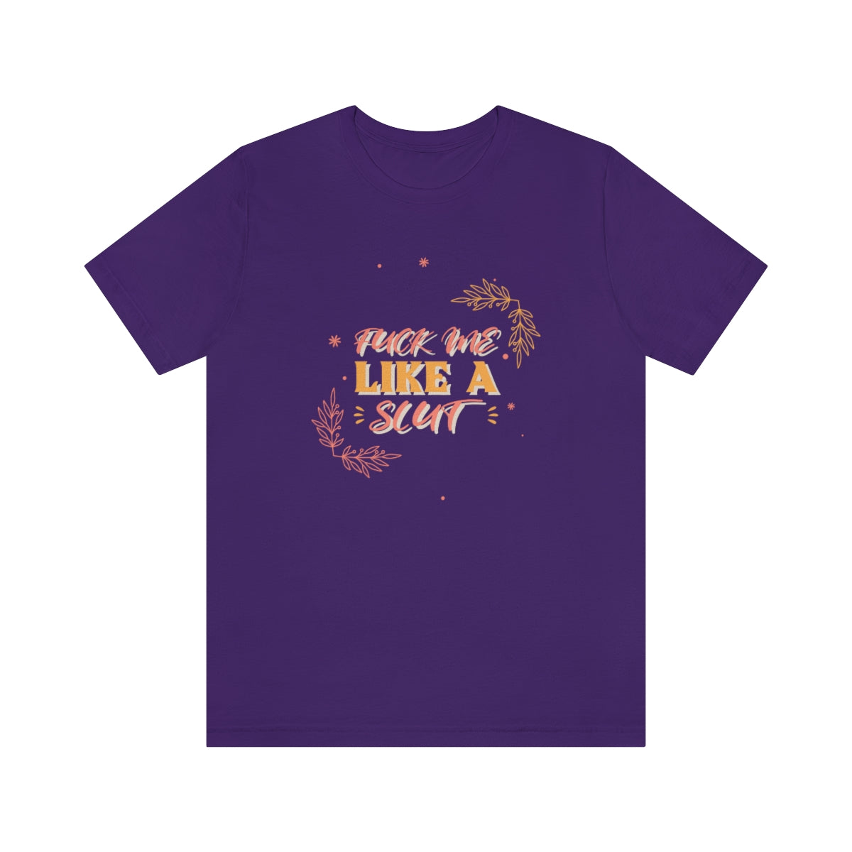 Fuck Me Like A Slut - Unisex T-Shirt