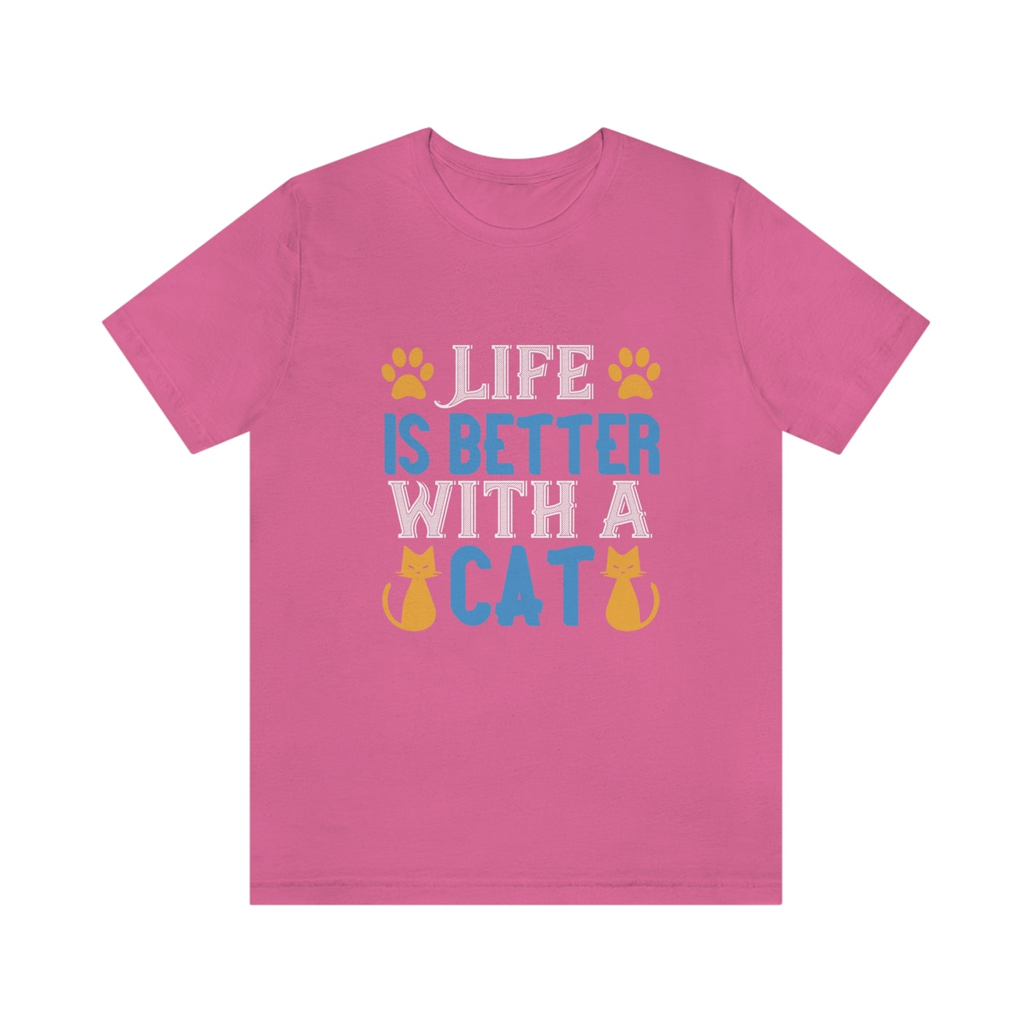 Life Is Better With Cat - Unisex T-Shirt