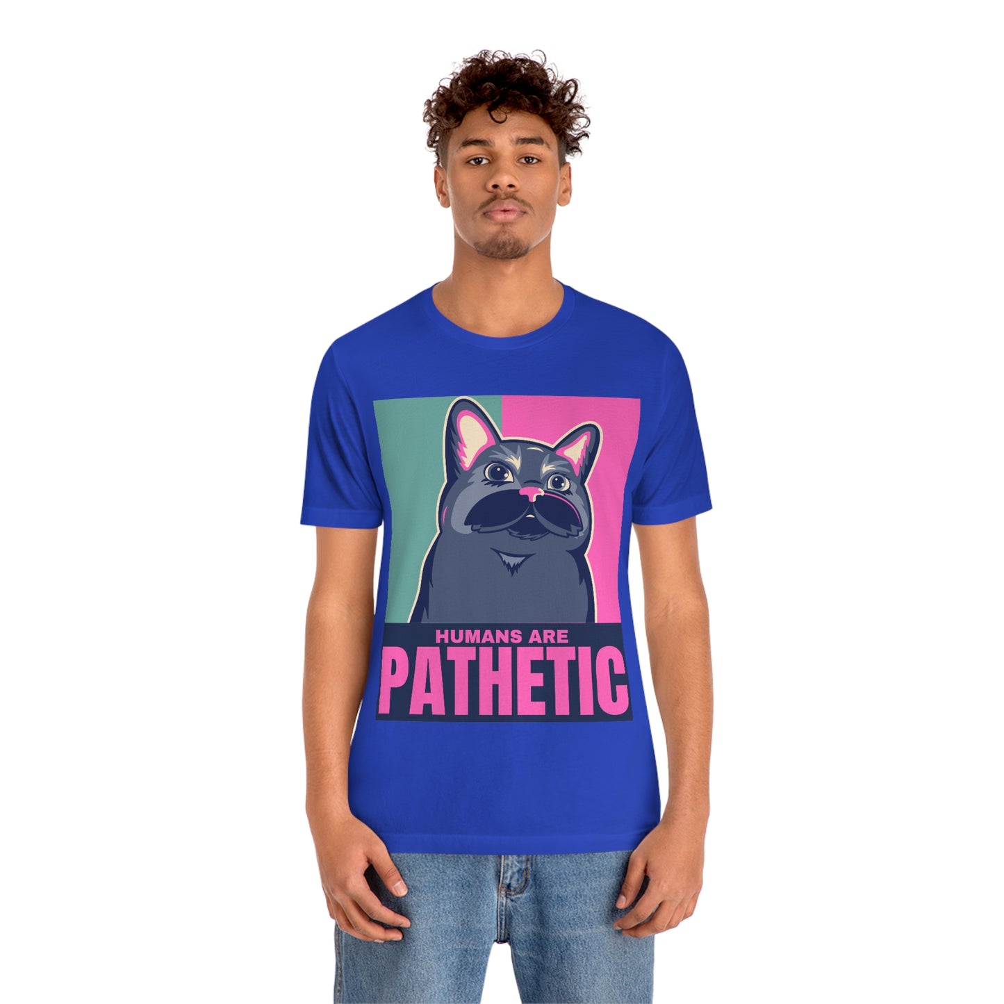 Humans are pathetic - Unisex T-Shirt