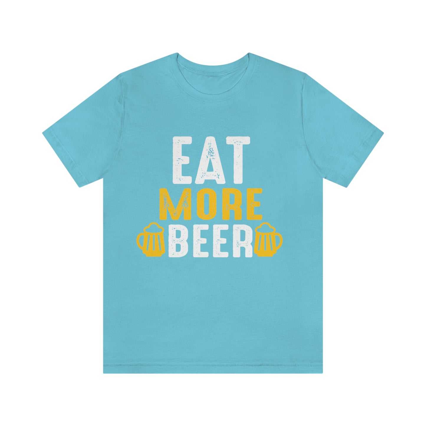 Eat More Beer - Unisex T-Shirt