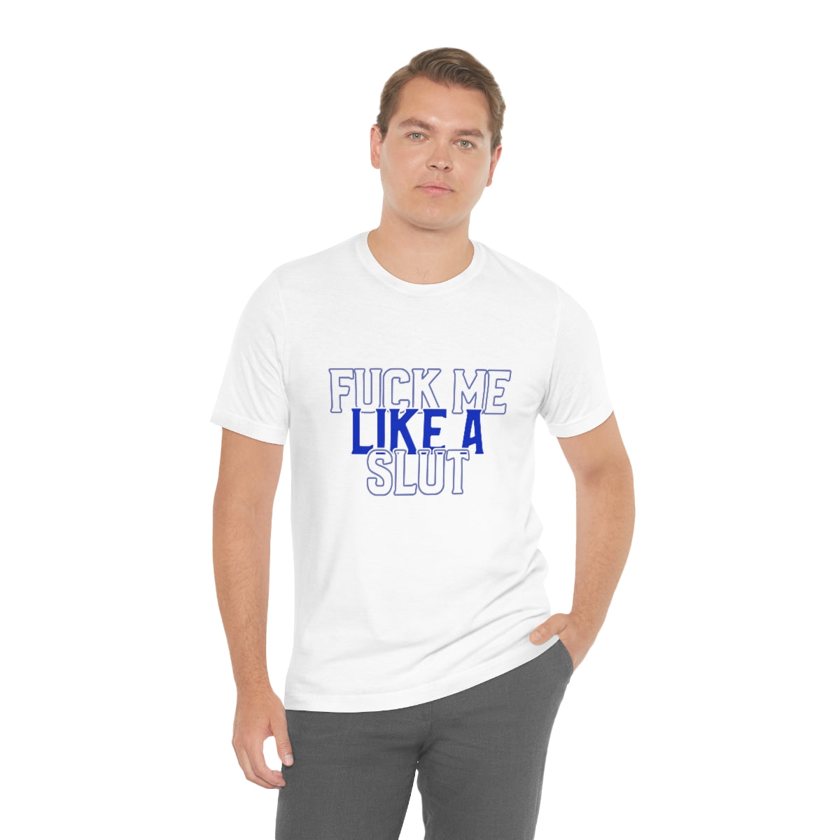 Fuck Me Like A Slut 2 - Unisex T-Shirt