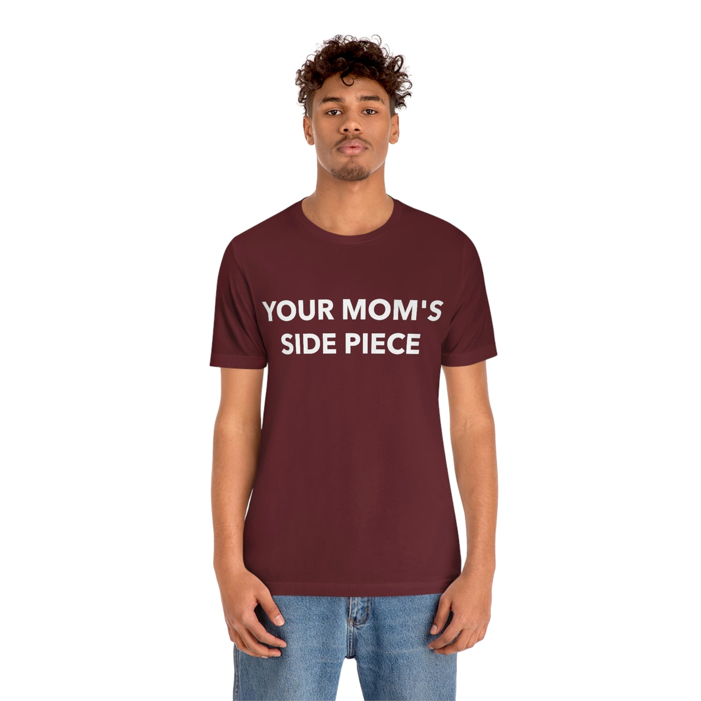 Your Mom's Side Piece - Unisex T-Shirt