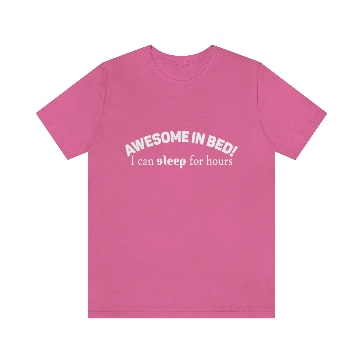 Awesome In Bed I Can Sleep For Hours - Unisex T-Shirt