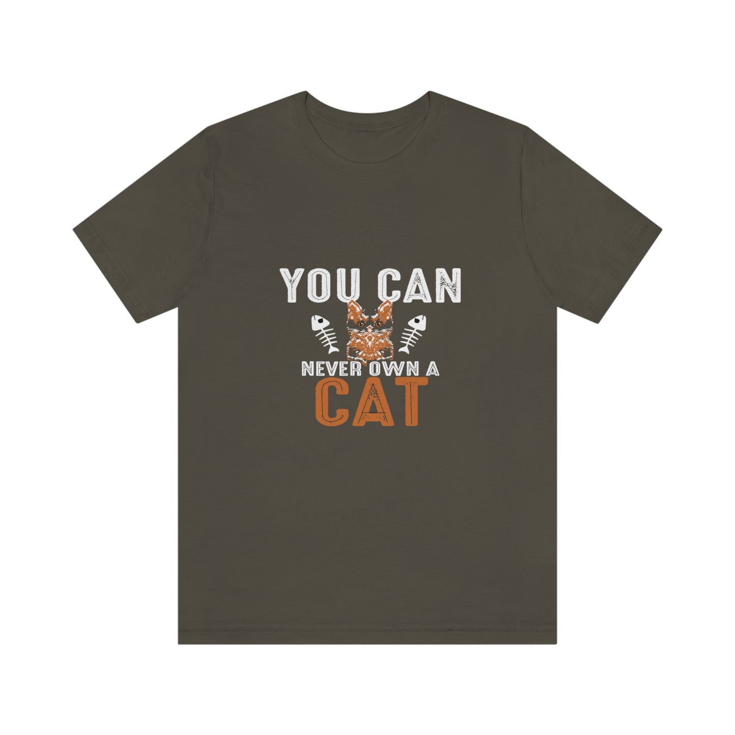 You Can Never Own A Cat - Unisex T-Shirt