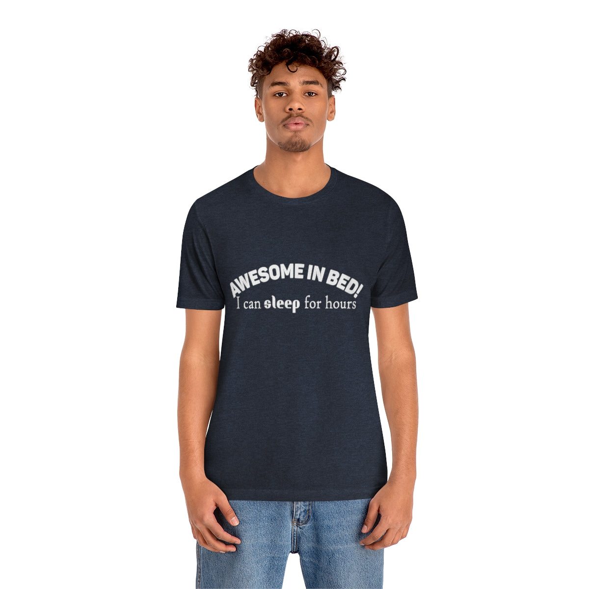 Awesome In Bed I Can Sleep For Hours - Unisex T-Shirt