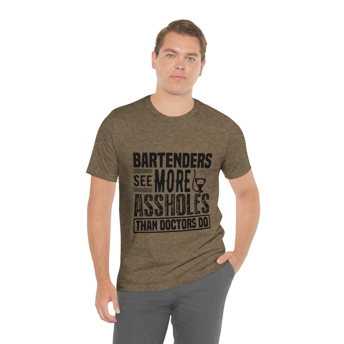 Bartenders See More Assholes Than Doctors Do 2 - Unisex T-Shirt