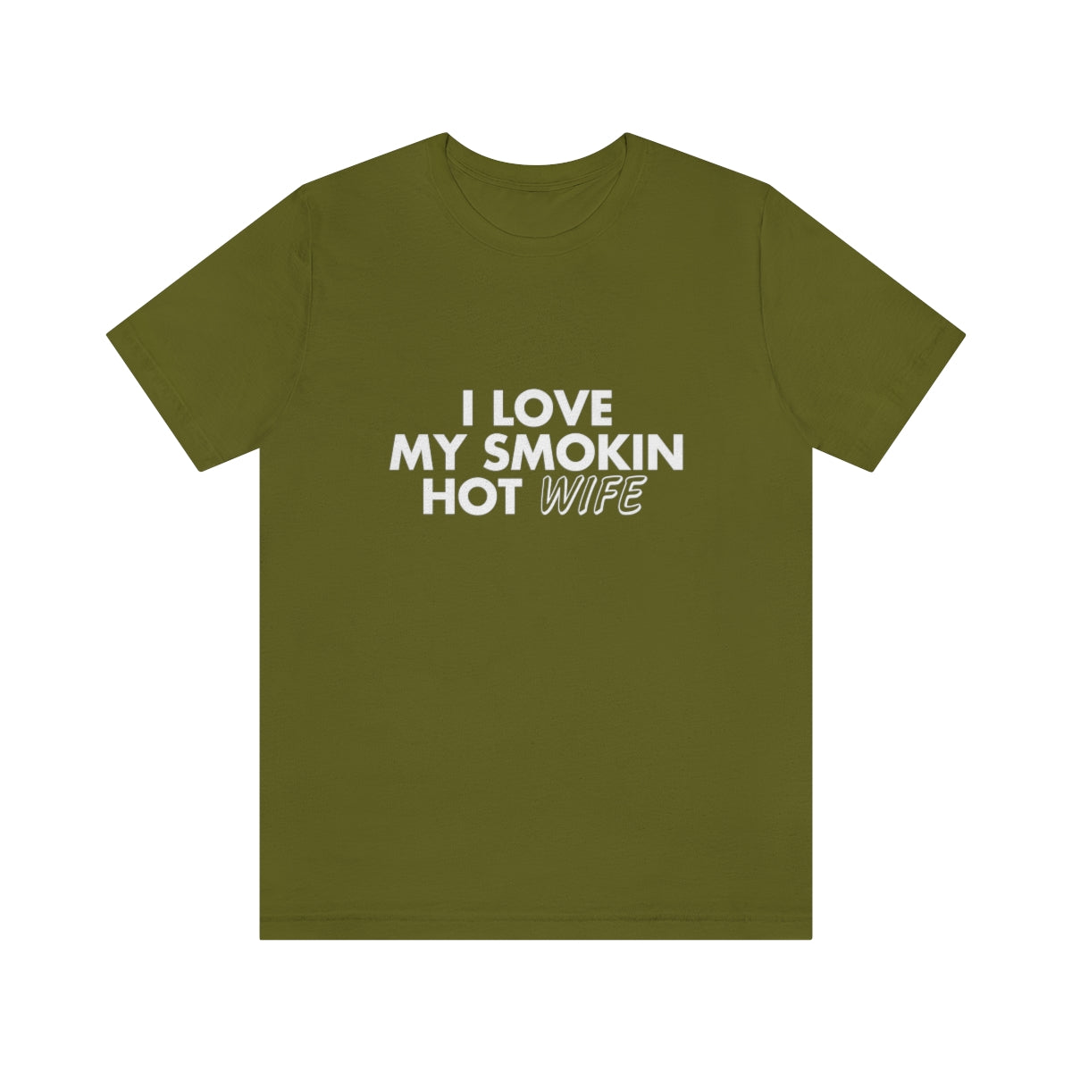 I Love My Smoking Hot Wife - Unisex T-Shirt