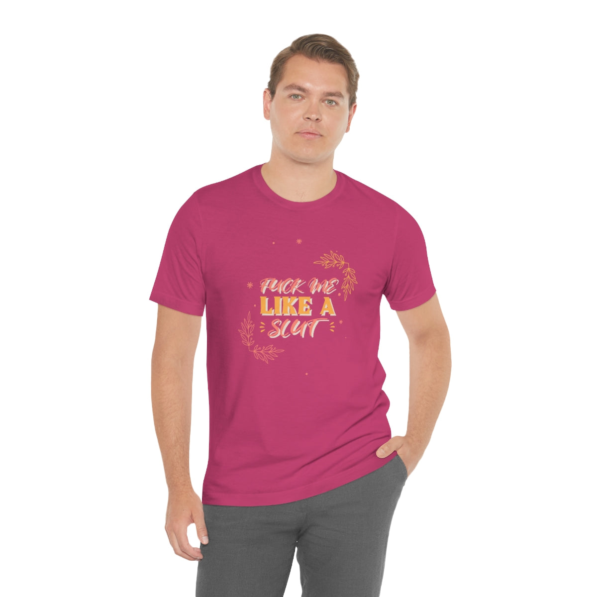 Fuck Me Like A Slut - Unisex T-Shirt