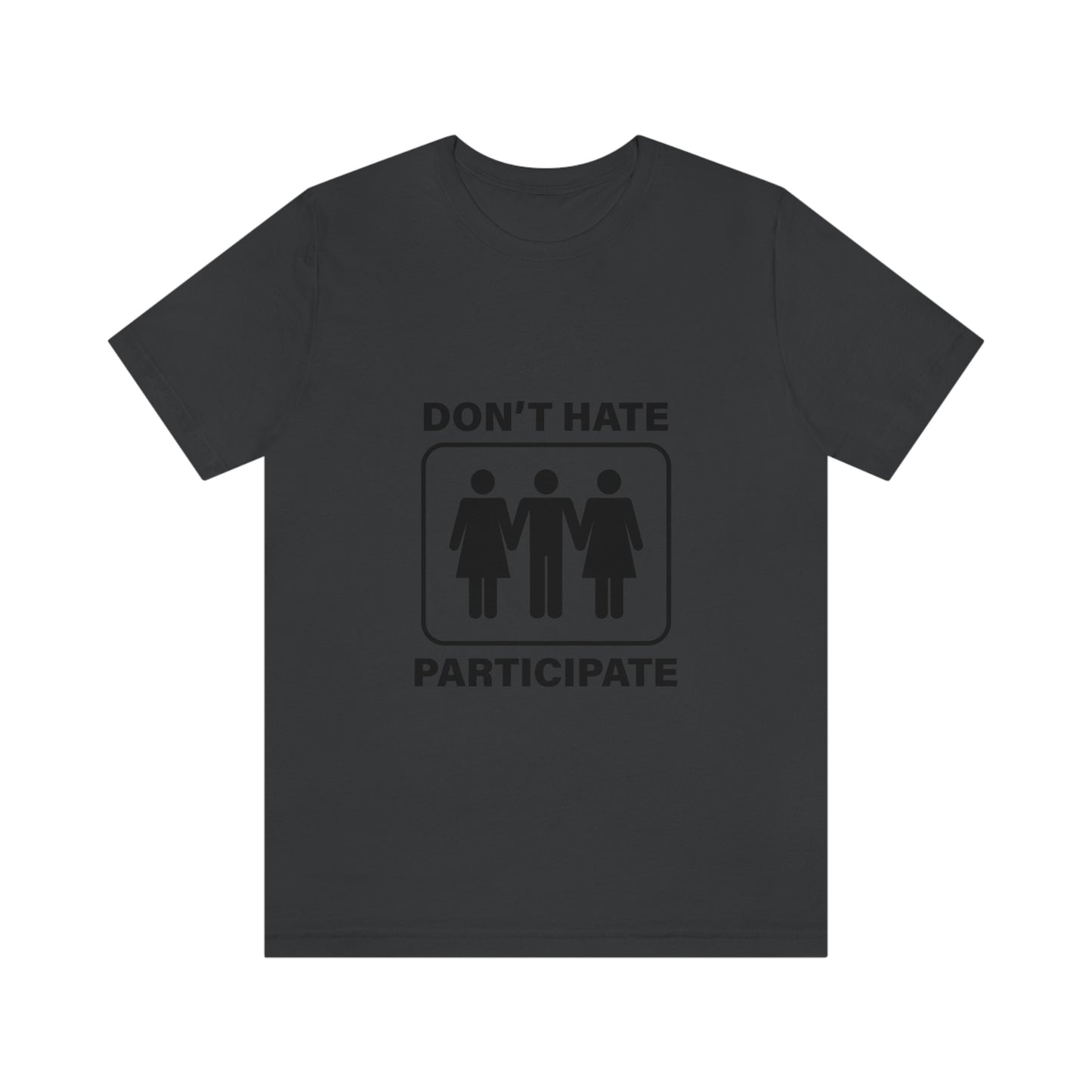 Don't Hate Participate - Unisex T-Shirt