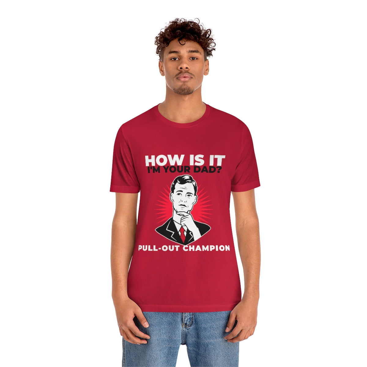 How Is It I'm Your Dad? Pull-Out Champion - Unisex T-Shirt