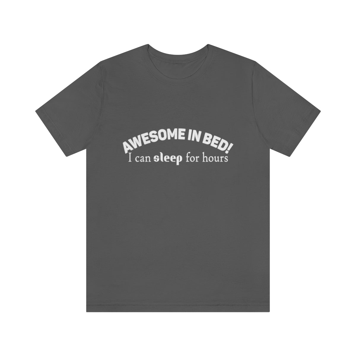 Awesome In Bed I Can Sleep For Hours - Unisex T-Shirt