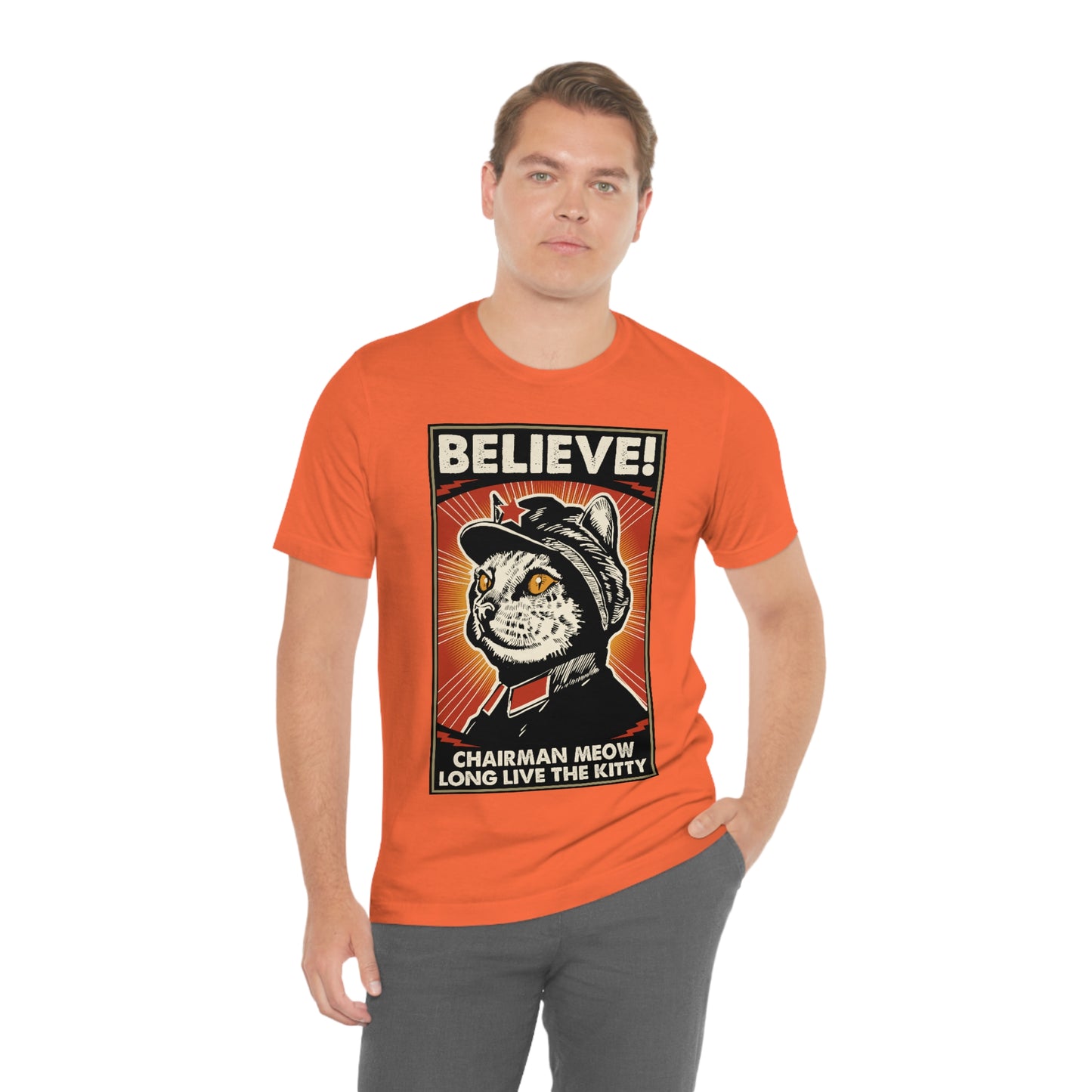 Believe! Chairman Meow. Long Live the Kitty - Unisex T-Shirt