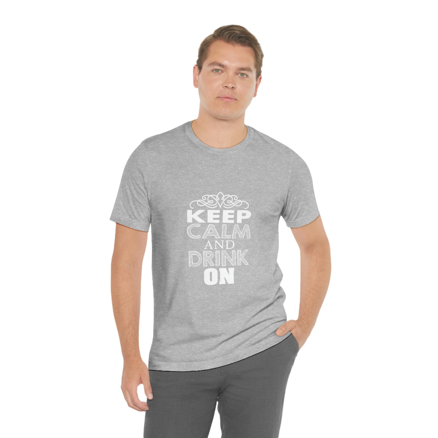 Keep Calm And Drink On - Unisex T-Shirt
